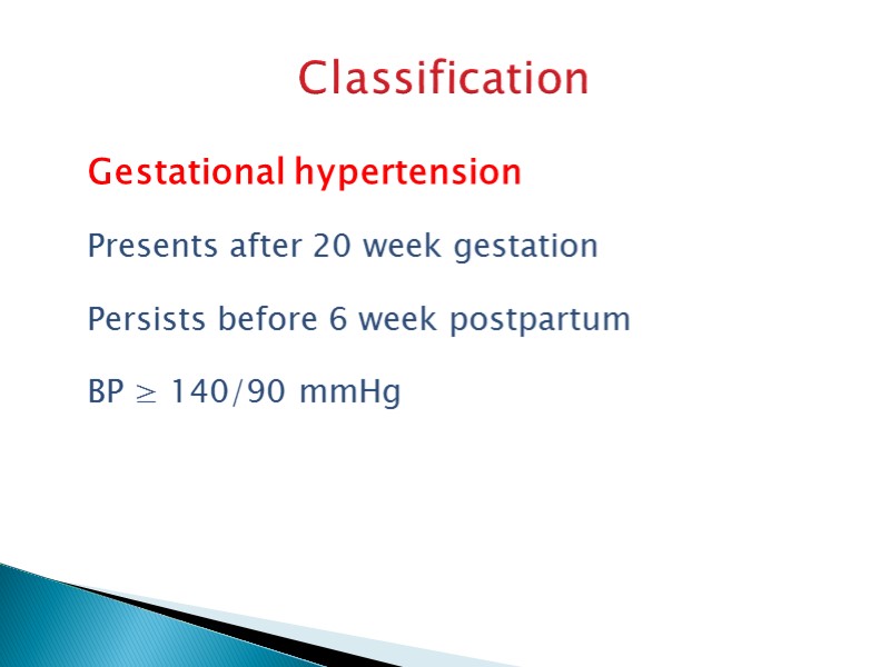 Classification     Gestational hypertension  Presents after 20 week gestation 